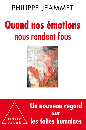 Beispielbild fr Quand nos motions nous rendent fous: Nouveaux regards sur les folies humaines zum Verkauf von medimops