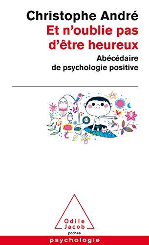 Beispielbild fr Et n'oublie pas d'tre heureux: Abcdaire de la psychologie positive (Poche) zum Verkauf von Ammareal