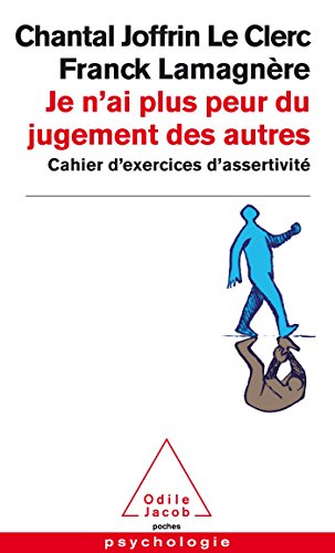 Stock image for Je n'ai plus peur du jugement des autres: Cahier d'exercices d'assertivit for sale by WorldofBooks