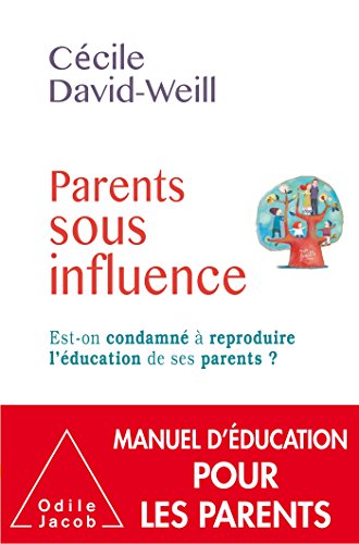 Stock image for Parents sous influence: Est-on condamn  reproduire l'ducation de ses parents for sale by Irish Booksellers