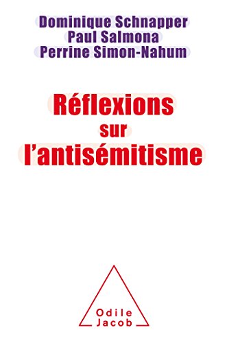 Beispielbild fr Rflexion sur l'antismitisme [Broch] Schnapper, Dominique; Salmona, Paul et Simon-Nahum, Perrine zum Verkauf von BIBLIO-NET