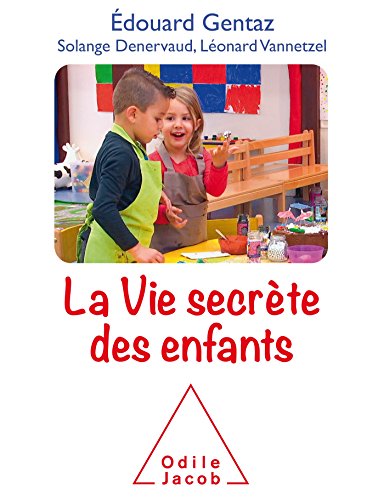 Stock image for La vie secrte des enfants: Comprendre son enfant pour mieux accompagner son dveloppement for sale by Ammareal