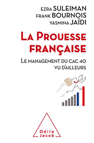 Stock image for La Prouesse franaise: Le management du CAC 40 vu d'ailleurs for sale by Ammareal