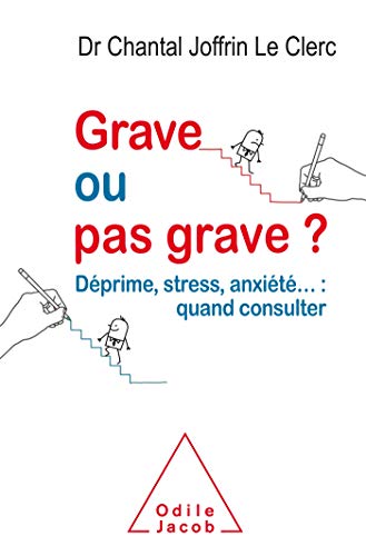 Beispielbild fr Grave ou pas grave?: Dprime, stress, anxit.: quand consulter? zum Verkauf von Gallix