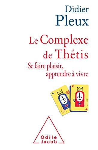 9782738139658: Le Complexe de Thtis: Se faire plaisir , apprendre  vivre