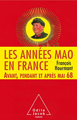 Beispielbild fr Les Annes Mao en France: Avant, pendant et aprs mai 68 zum Verkauf von Gallix