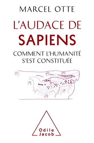 Stock image for L'Audace de Sapiens: Comment l'Humanit s'est constitue [Broch] Otte, Marcel for sale by BIBLIO-NET