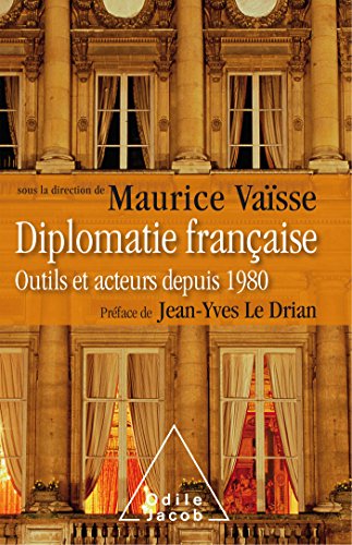 Beispielbild fr Diplomatie Franaise : Outils Et Acteurs Depuis 1980 zum Verkauf von RECYCLIVRE