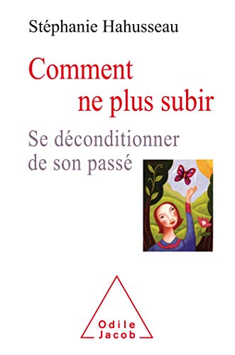 Beispielbild fr Comment ne plus subir: Se dconditionner du pass [Broch] Hahusseau, Stphanie zum Verkauf von BIBLIO-NET