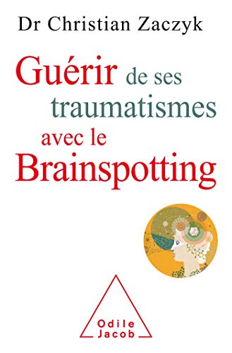 Beispielbild fr Gurir De Ses Traumatismes Avec Le Brainspotting zum Verkauf von RECYCLIVRE