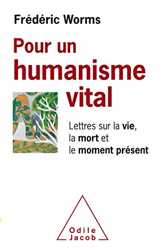 Imagen de archivo de Pour un humanisme vital: Lettres sur la vie, la mort et le moment prsent a la venta por Ammareal