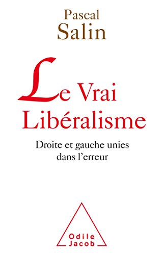 Beispielbild fr Le vrai libralisme: Droite et gauche unies dans l'erreur zum Verkauf von Gallix