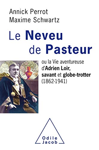 Beispielbild fr Le Neveu de Pasteur: ou la vie Aventureuse d'Adrien Loir, savant et globe-trotter (1862-1941) zum Verkauf von Ammareal