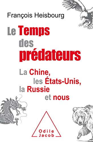 9782738152015: Le Temps des prédateurs: La Chine, l'Amérique, la Russie et nous