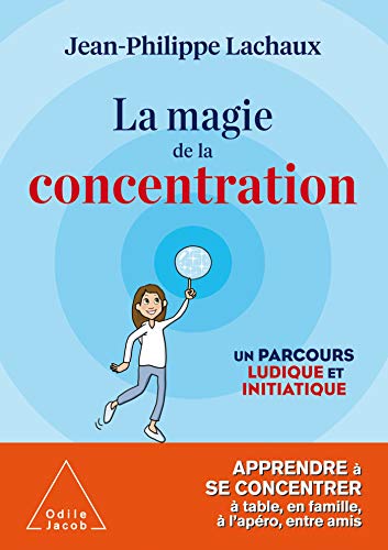 Beispielbild fr La magie de la concentration: Apprendre  se concentrer  table, en famille,  l'apro, entre amis [Broch] Jean-Philippe Lachaux zum Verkauf von BIBLIO-NET