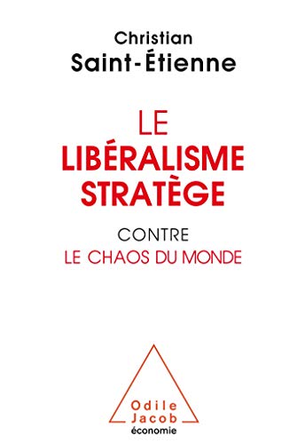 Beispielbild fr Le libralisme stratge contre le chaos du monde zum Verkauf von Ammareal