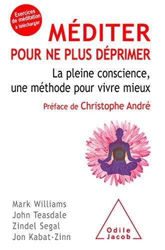 Stock image for mditer pour ne plus dprimer ; la pleine conscience, une mthode pour vivre mieux for sale by Chapitre.com : livres et presse ancienne