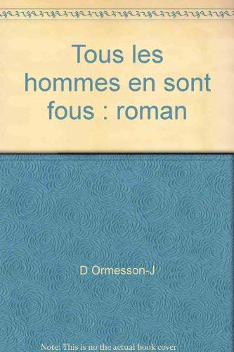 Stock image for Tous les hommes en sont fous : roman for sale by medimops