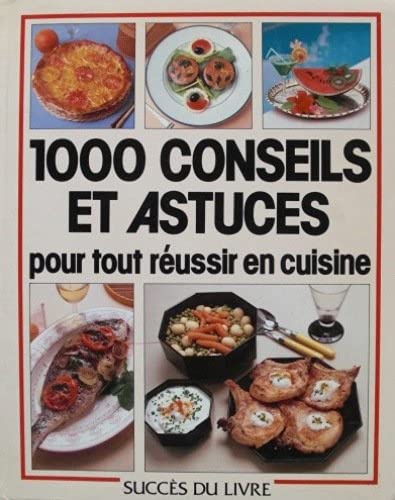 Stock image for 1000 conseils et astuces pour tout russir en cuisine for sale by Ammareal