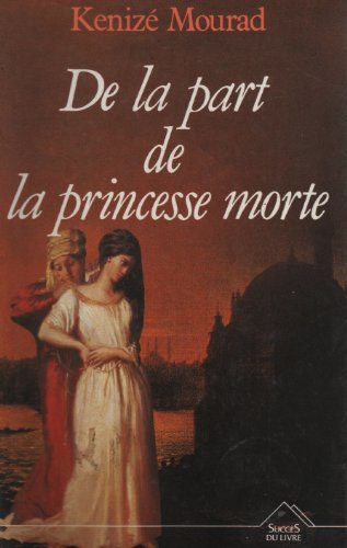 De la part de la princesse morte (9782738202666) by Kenize Mourad