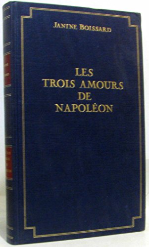 Beispielbild fr Les trois amours de Napolon : Trois femmes et un empereur zum Verkauf von Ammareal