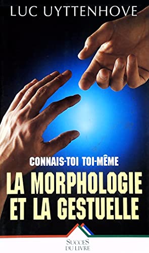 Stock image for Connais-toi toi-mme par la morphologie et la gestuelle for sale by Better World Books Ltd