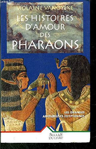 LES HISTOIRES D'AMOUR DES PHARAONS