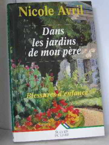 Beispielbild fr Dans les jardins de mon pre - Blessures d'enfance zum Verkauf von Ammareal