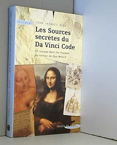 Stock image for Les sources secrtes du "Da Vinci code". un voyage dans les rouages du roman de Dan Brown for sale by Chapitre.com : livres et presse ancienne