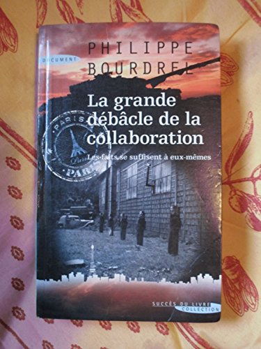 Beispielbild fr La grande dbcle de la Collaboration zum Verkauf von Chapitre.com : livres et presse ancienne