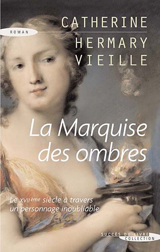 9782738225641: La Marquise des ombres: La vie de Marie-Madeleine d'Aubray, marquise de Brinvilliers