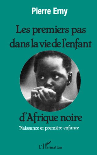 Imagen de archivo de Les premiers pas dans la vie d'un enfant d'Afrique Noire (French Edition) a la venta por deric