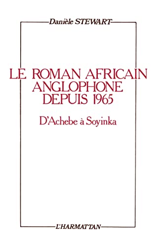 Beispielbild fr Le roman africain anglophone depuis 1965: D'Achebe  Soyinka zum Verkauf von Gallix