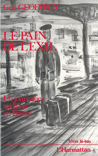 Beispielbild fr Le pain de l'exil: Un journalier andalou en France zum Verkauf von Gallix