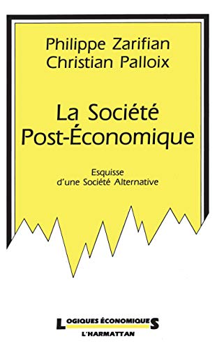 Imagen de archivo de La Socit post-conomique : Esquisse d'une socit alternative a la venta por medimops