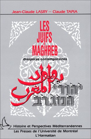 Stock image for Les Juifs du Maghreb: Diasporas contemporaines (Histoire et perspectives me?diterrane?ennes) (French Edition) for sale by Phatpocket Limited