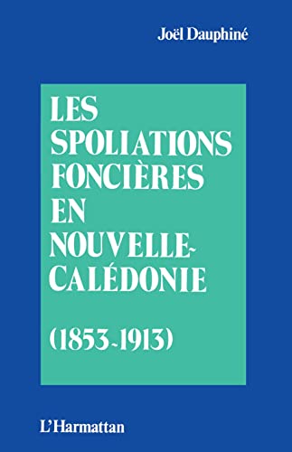 Stock image for Les spoliations foncires en Nouvelle Caldonie (1853-1913) for sale by Gallix