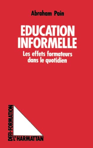 Imagen de archivo de Education informelle - Les effets formateurs dans le quotidien (French Edition) a la venta por Gallix