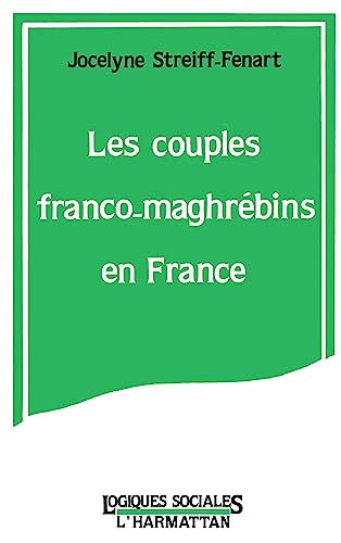 Les Couples franco-maghrÃ©bins en France (9782738404862) by Streiff-Fenart, Jocelyne