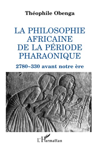 9782738405029: La philosophie africaine de la priode pharaonique: 2 780-330 avant notre re