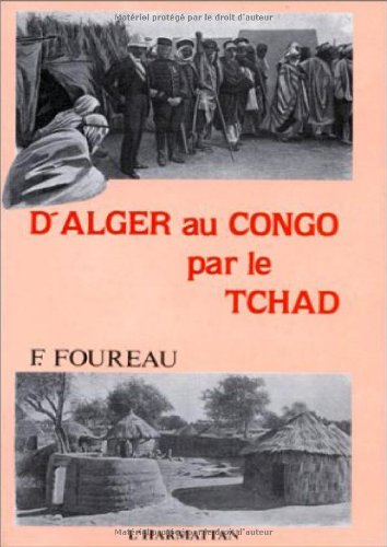 Stock image for D'Alger au Congo par le Tchad. Mission saharienne Foureau-Lamy for sale by Chapitre.com : livres et presse ancienne