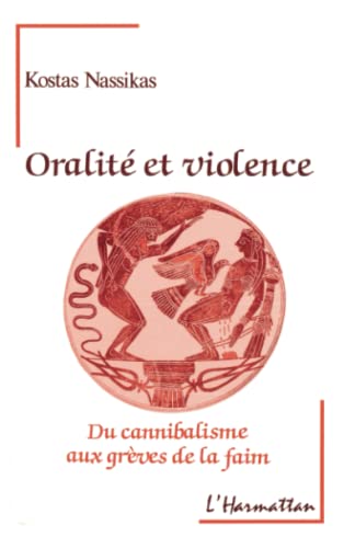 Beispielbild fr Oralit et violence - Du cannibalisme aux grves de la faim (French Edition) zum Verkauf von Books Unplugged