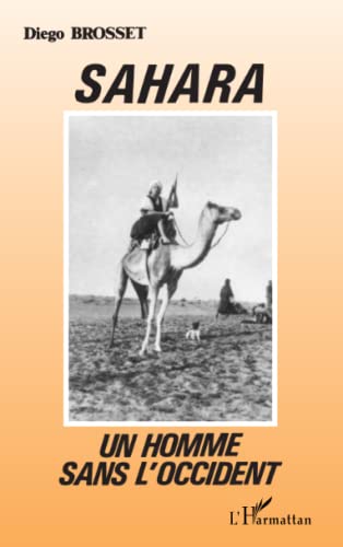 Sahara, un homme sans l'Occident: prÃ©cÃ©dÃ© du Portrait d'une amitiÃ© de Vercors (French Edition) (9782738405999) by Brosset, Diego