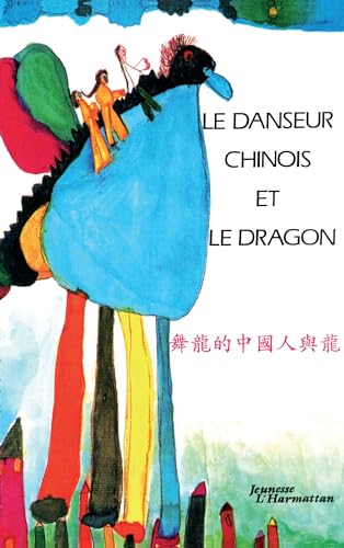 Imagen de archivo de Le danseur chinois et le dragon a la venta por Chapitre.com : livres et presse ancienne