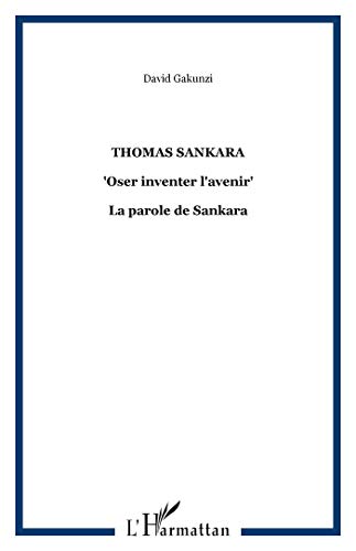 Imagen de archivo de Thomas Sankara: "Oser inventer l'avenir" - La parole de Sankara a la venta por Gallix