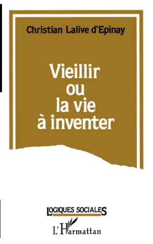 Imagen de archivo de Vieillir ou la vie  inventer (Logiques sociales) (French Edition) a la venta por cornacres