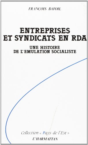 Beispielbild fr Entreprises et syndicats en RDA: Une histoire de l'mulation socialiste (French Edition) zum Verkauf von Gallix