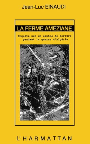 Stock image for La ferme amziane: Enqute sur un centre de torture pendant la guerre d'Algrie (French Edition) for sale by Gallix