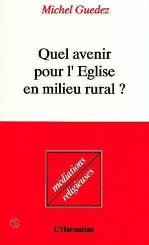 Imagen de archivo de Quel avenir pour l'Eglise en milieu rural: Enqute sur la religion et la morale, la vie, l'amour et la mort, dans nos campagnes a la venta por Librairie Th  la page