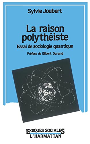 Beispielbild fr La raison polythiste: Essai de sociologie quantique zum Verkauf von Gallix